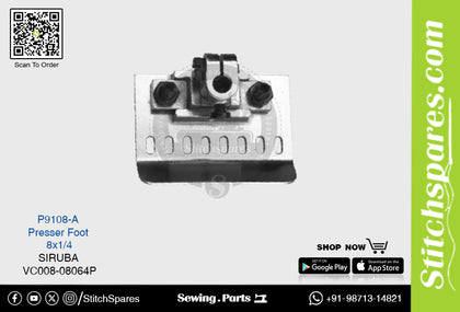 P9108 PRESSER FOOT SIRUBA VC008-08064P (8×1/4) SEWING MACHINE SPARE PART